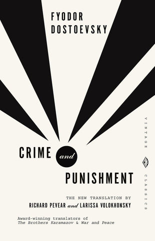Crime & Punishment by Fyodor Dostoevsky; translated by Richard Pevear and Larissa Volokhonsky