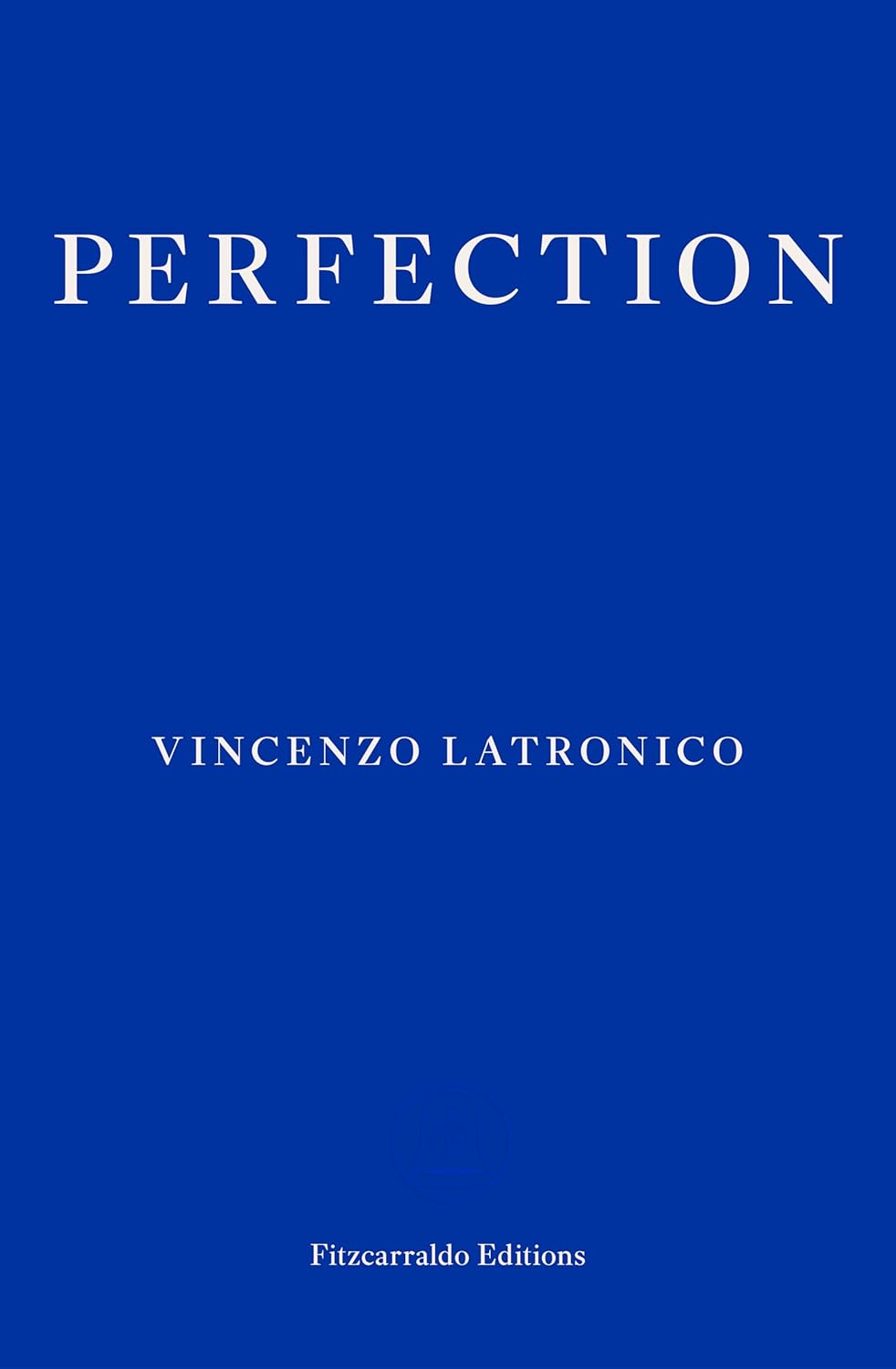 PRE-ORDER: Perfection by Vincenzo Latronico