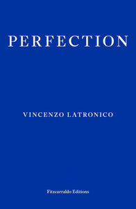 PRE-ORDER: Perfection by Vincenzo Latronico