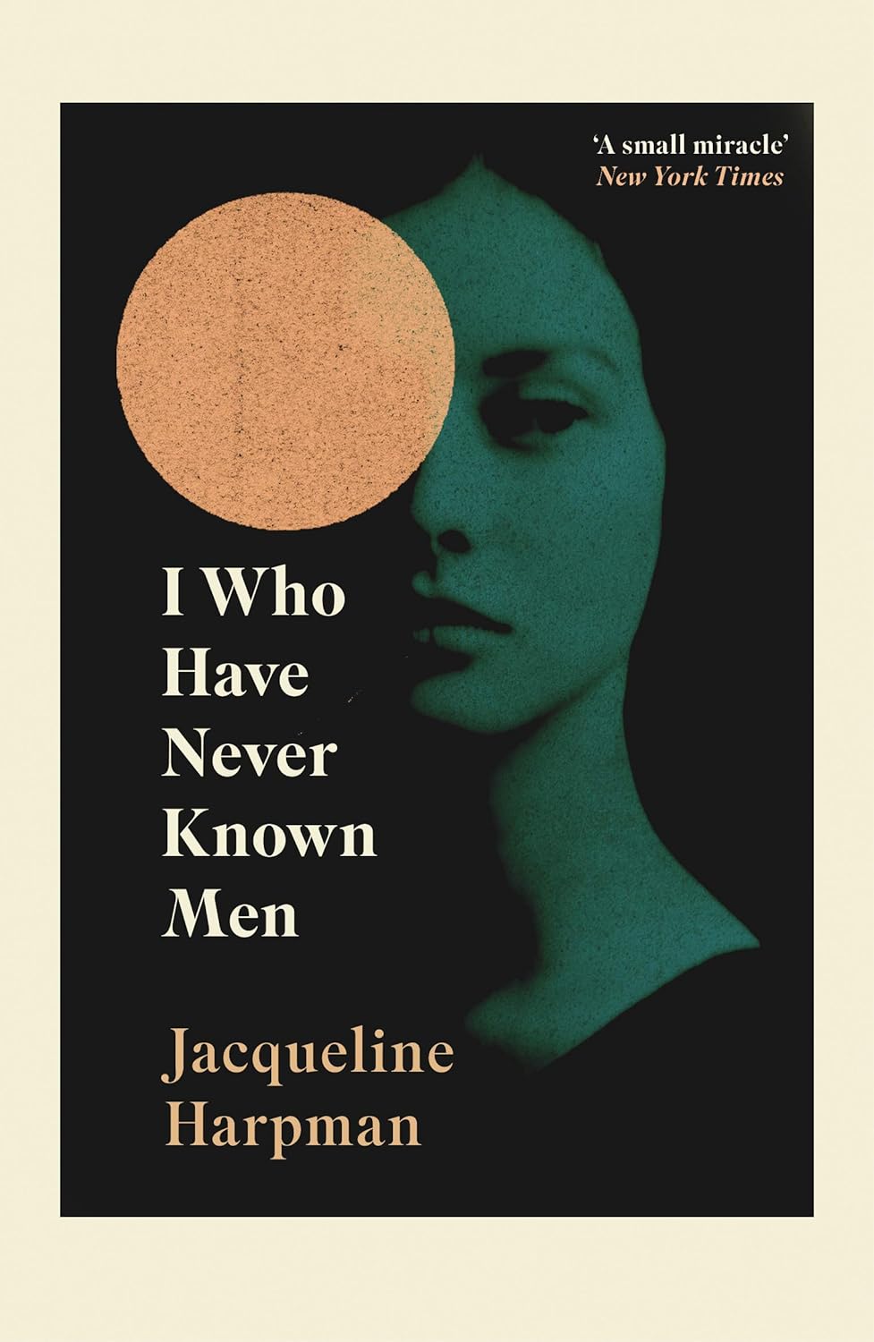 I Who Have Never Known Men by Jaqueline Harpman