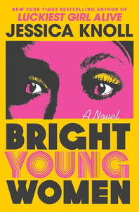 Bright Young Women by Jessica Knoll