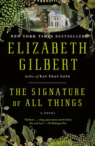 The Signature of All Things: A Novel by Elizabeth Gilbert