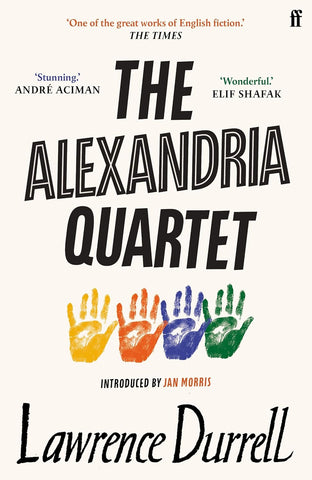 The Alexandria Quartet: Justine, Balthazar, Mountolive, Clea by Lawrence Durrell