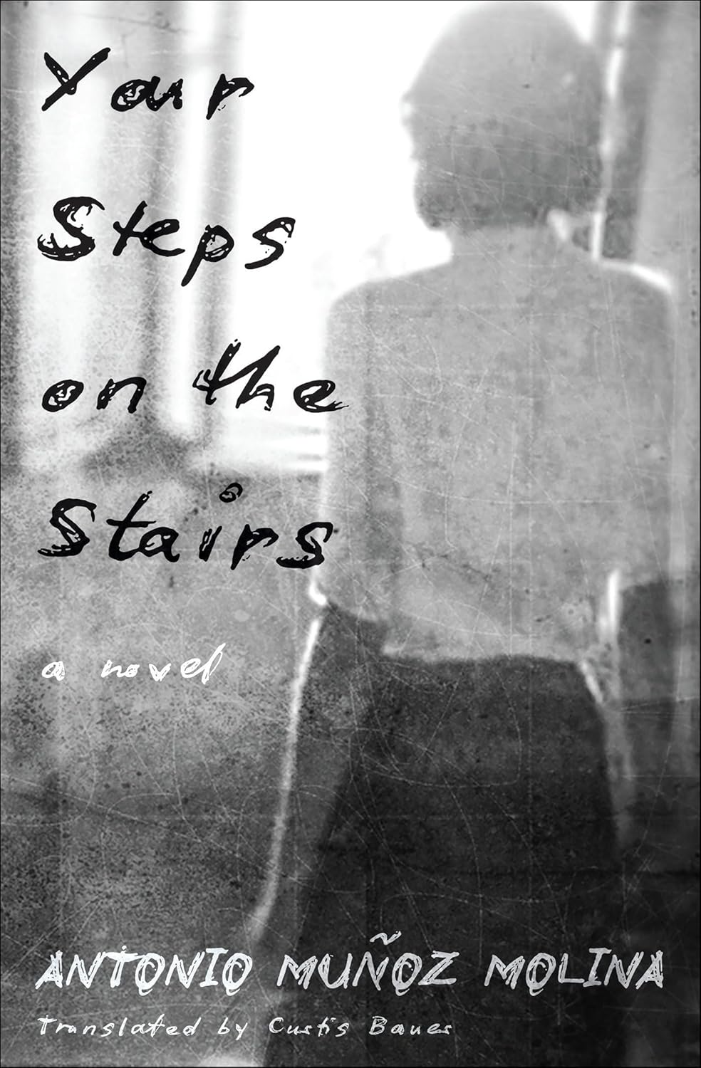 Your Steps on the Stairs: A Novel by Antonio Muñoz Molina