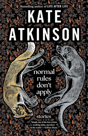 Normal Rules Don't Apply: Stories by Kate Atkinson