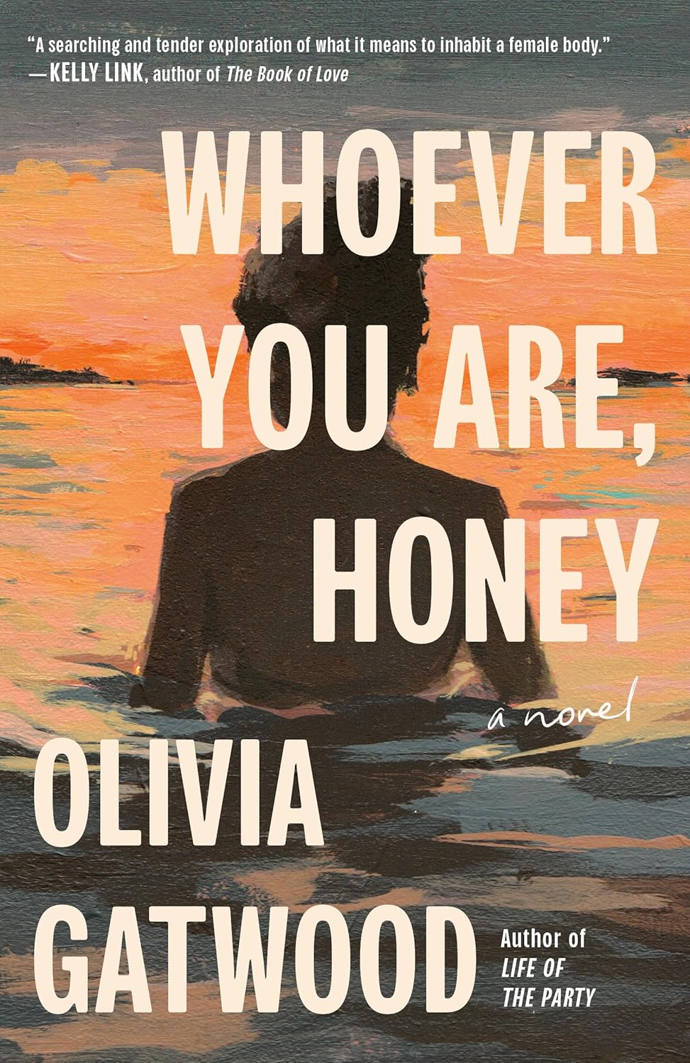Whoever You Are, Honey: A Novel by Olivia Gatwood