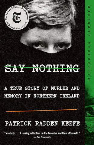 Say Nothing: A True Story of Murder and Memory in Northern Ireland by  Patrick Radden Keefe