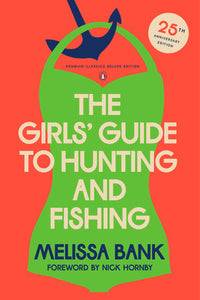 The Girl's Guide to Hunting and Fishing by Melissa Bank (25th Anniversary Edition)