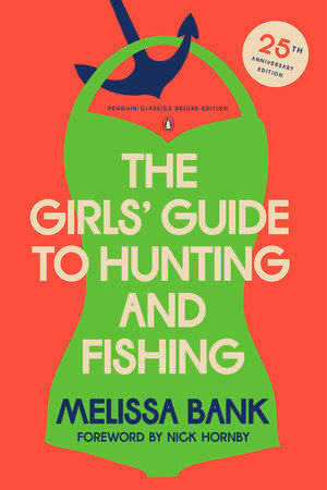 The Girl's Guide to Hunting and Fishing by Melissa Bank (25th Anniversary Edition)