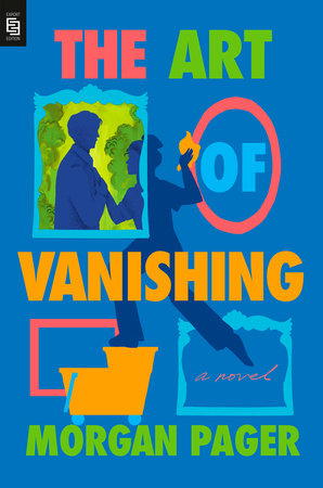 The Art of Vanishing by Morgan Pager
