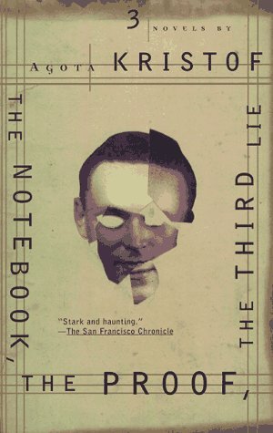 The Notebook; The Proof; The Third Lie: Three Novels by Agota Kristof