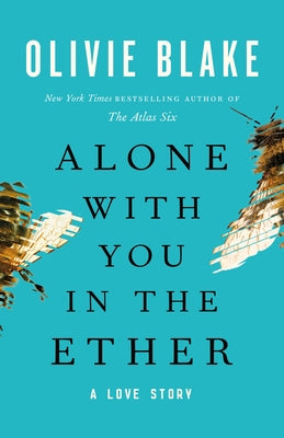 Alone With You in the Ether by Olivie Blake (HC)